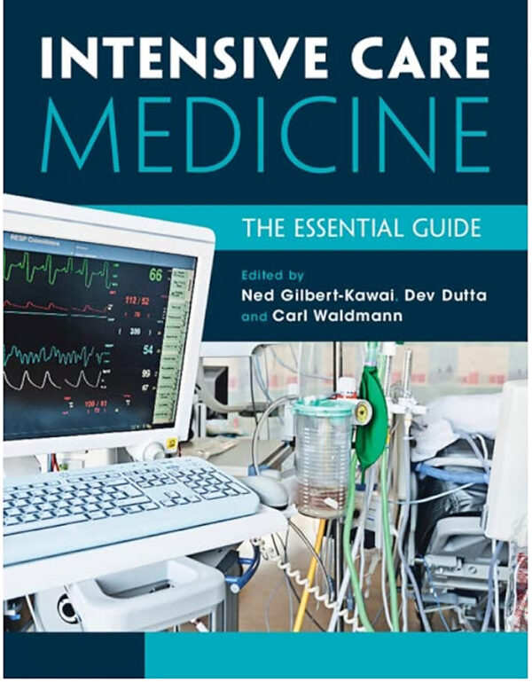 Intensive Care Medicine The Essential Guide 2024